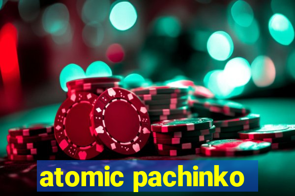 atomic pachinko